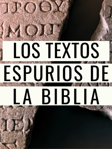 TEXTOS ESPURIOS DE LA BIBLIA | ¿Qué y cuáles&nbsp;son?