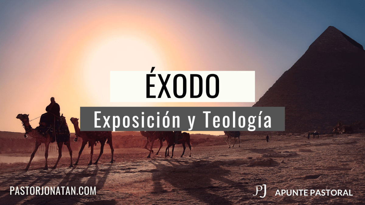 ÉXODO: Exposición y&nbsp;Teología