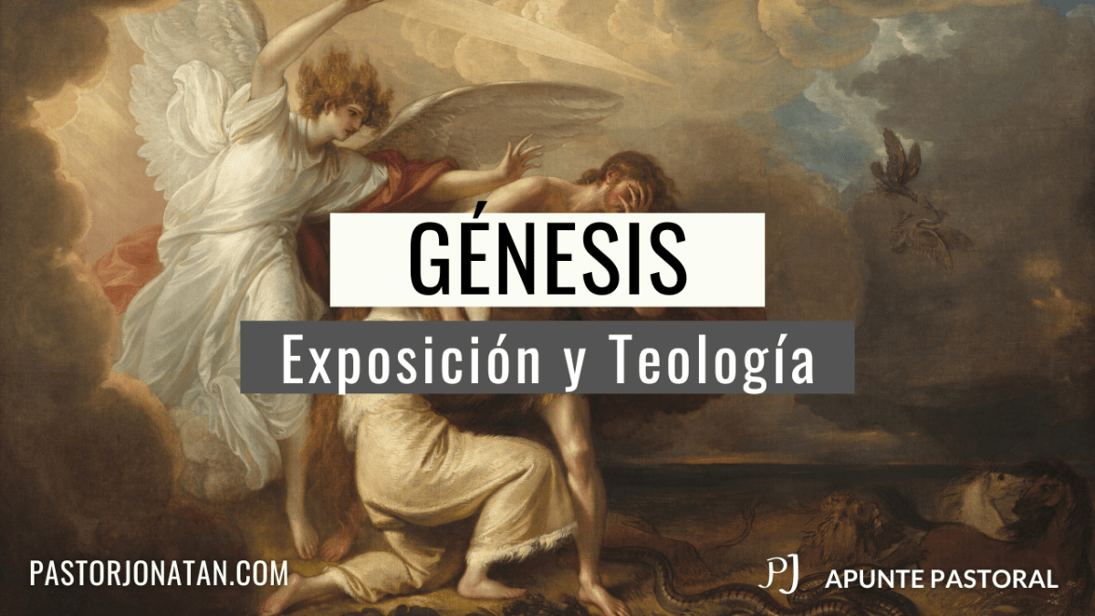 GÉNESIS: Exposición y&nbsp;Teología